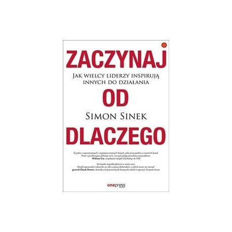 Zaczynaj od dlaczego. Jak wielcy liderzy...