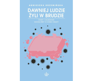 Dawniej ludzie żyli w brudzie