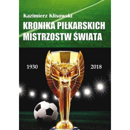 Kronika pilkarskich Mistrzostw Świata 1930-2018