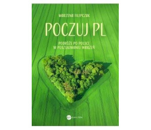 Poczuj PL. Podróże po Polsce w poszukiwaniu wrażeń