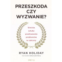 Przeszkoda czy wyzwanie? Stoicka sztuka...