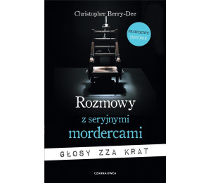 Rozmowy z seryjnymi mordercami. Głosy zza krat