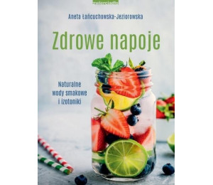 Zdrowe napoje. Naturalne wody smakowe i izotoniki