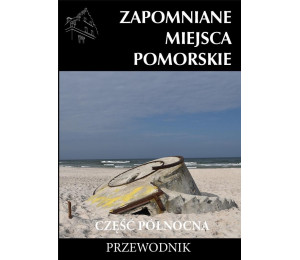 Zapomniane miejsce Pomorskie, część północna