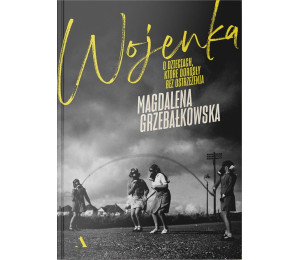 Wojenka O dzieciach, które dorosły bez ostrzeżenia