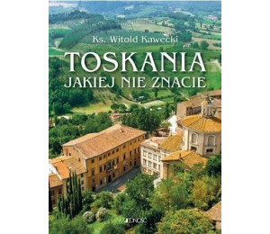 Toskania, jakiej nie znacie