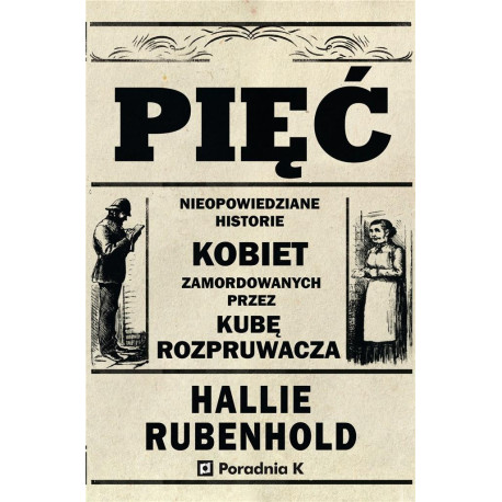 Pięć. Nieopowiedziane historie kobiet zamord...