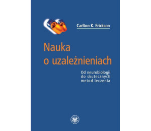 Nauka o uzależnieniach. Od neurobiologii do...