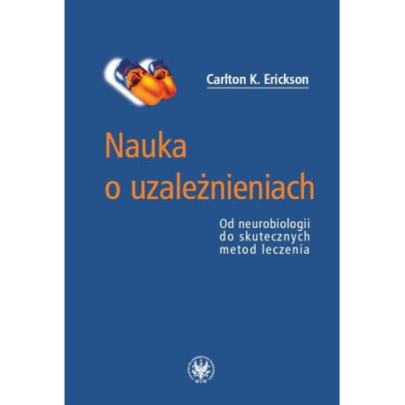 Nauka o uzależnieniach. Od neurobiologii do...