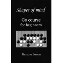 Shapes of Mind. Go course for beginners