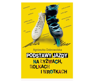 Podstawy jazdy na łyżwach, rolkach i wrotkach