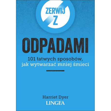 Zerwij z odpadami. 101 łatwych sposobów...