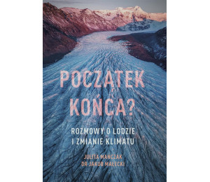 Początek końca? Rozmowy o lodzie i zmianie klimatu