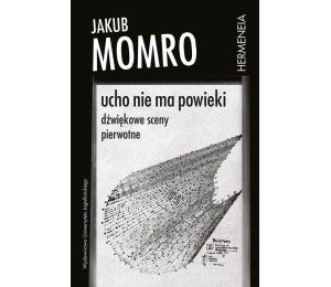 Ucho nie ma powieki. Dźwiękowe sceny pierwotne