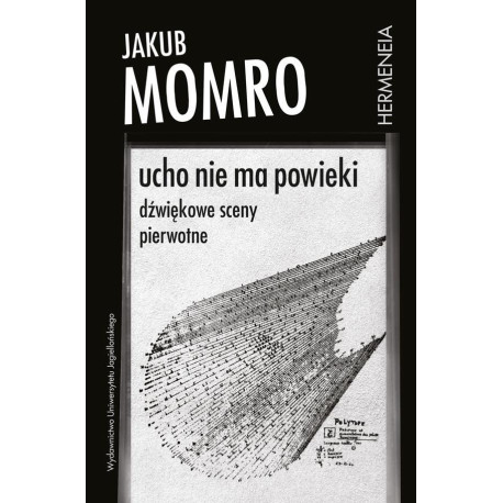 Ucho nie ma powieki. Dźwiękowe sceny pierwotne