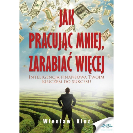 Jak pracując mniej, zarabiać więcej