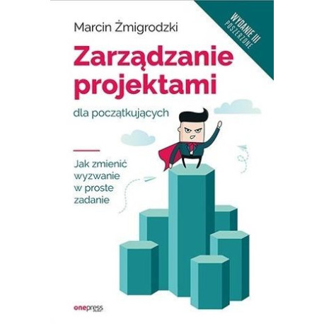 Zarządzanie projektami dla początkujących wyd.3