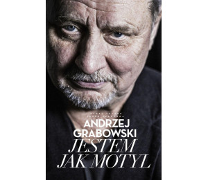 Andrzej Grabowski. Jestem jak motyl