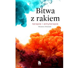 Bitwa z rakiem. Terapie i antyterapie