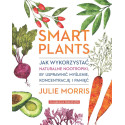 Smart Plants. Jak wykorzystać naturalne..