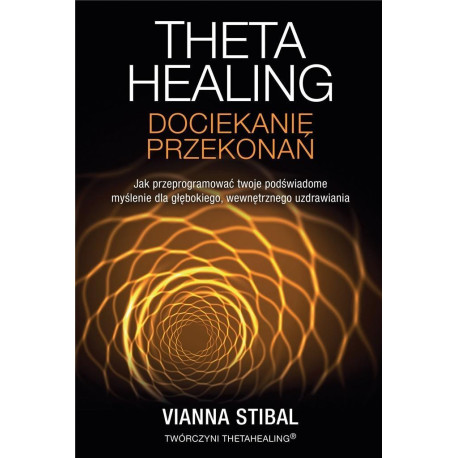 Theta Healing. Dociekanie przekonań