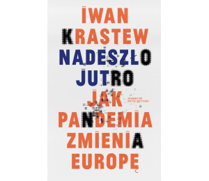 Nadeszło jutro. Jak pandemia zmienia Europę