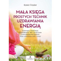 Mała księga prostych technik uzdrawiania energią