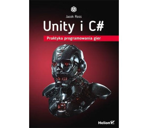 Unity i C. Praktyka programowania gier