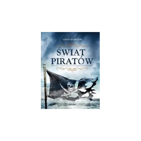 Świat piratów.Historia najgroźniejszych...