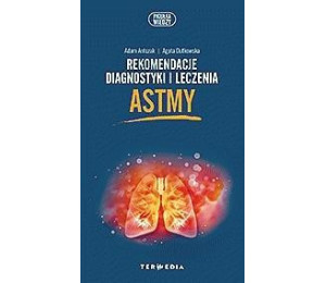 Rekomendacje diagnostyki i leczenia astmy