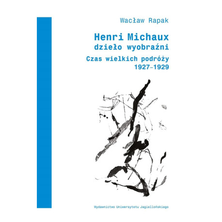 Henri Michaux. Dzieło wyobraźni