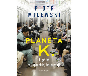 Planeta K. Pięć lat w japońskiej korporacji