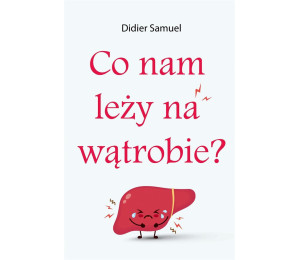 Co nam leży na wątrobie