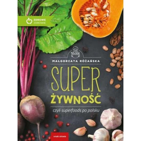 Super Żywność, czyli superfoods po polsku w.eko