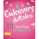 Cukrowy detoks 40-dniowe wyzwanie