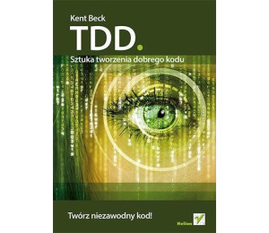 TDD. Sztuka tworzenia dobrego kodu