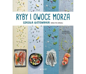 Ryby i owoce morza. Szkoła gotowania krok po kroku