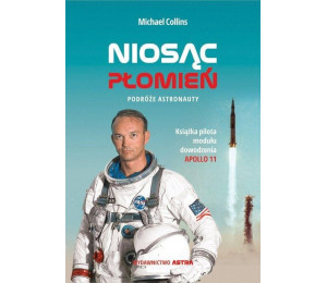 Niosąc płomień. Podróże astronauty