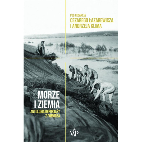 Morze i ziemia. Antologia reportaży z Pomorza