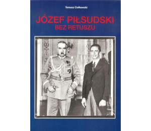 Józef Piłsudski. Bez retuszu