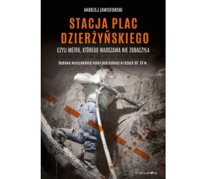 Stacja plac Dzierżyńskiego czyli metro, którego...