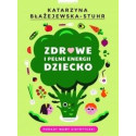 Zdrowe i pełne energii dziecko