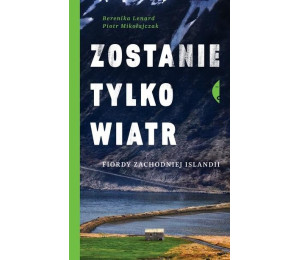 Zostanie tylko wiatr. Fiordy zachodniej Islandii