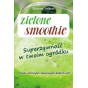 Zielone smoothie. Superżywność w twoim ogródku