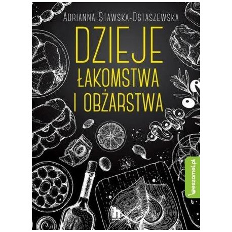 Dzieje łakomstwa I obżarstwa