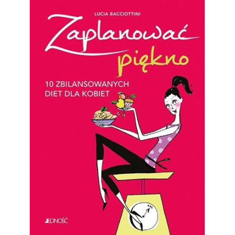 Zaplanować piękno. 10 zbilansowanych diet dla..