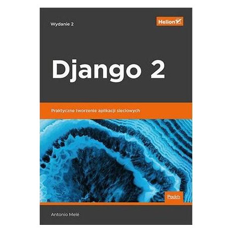 Django 2 Praktyczne tworzenie aplikacji sieciowych