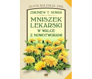 Mniszek lekarski w walce z nowotworami!