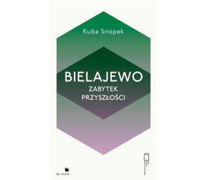 Bielajewo. Zabytek przyszłości