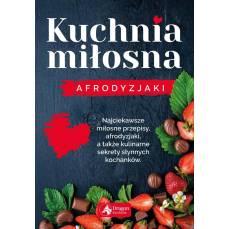 Kuchnia miłosna. Afrodyzjaki